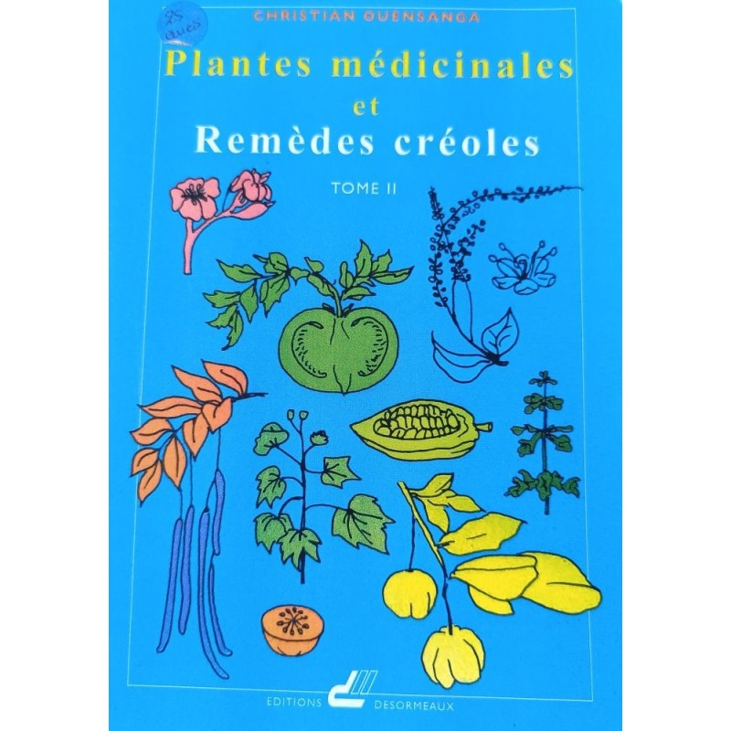 Plantes médicinales et remèdes créoles Tome 2