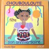 Choubouloute fête son anniversaire