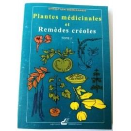 Plantes médicinales et remèdes créoles Tome 2